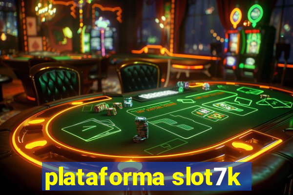 plataforma slot7k